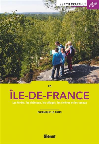 En Ile-de-France : les forêts, les châteaux, les villages, les rivières, les canaux