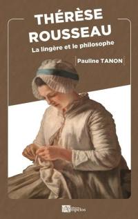 Thérèse Rousseau : la lingère et le philosophe