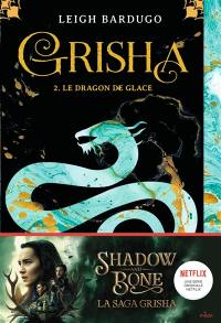 Grisha. Vol. 2. Le dragon de glace