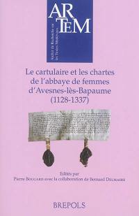 Le cartulaire et les chartes de l'abbaye de femmes d'Avesnes-lès-Bapaume : 1128-1337