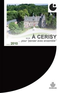 De Pontigny à Cerisy : des lieux pour "penser avec ensemble" : colloque de Cerisy