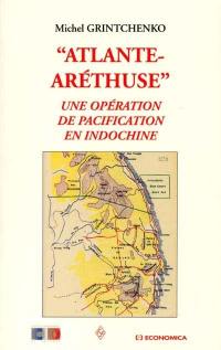 Atlante-aréthuse : une opération de pacification en Indochine