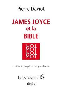 Insistance, n° 16. James Joyce et la Bible : le dernier projet de Jacques Lacan