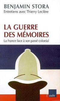 La guerre des mémoires : la France face à son passé colonial