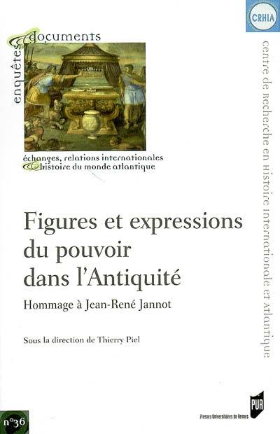 Figures et expressions du pouvoir dans l'Antiquité : hommage à Jean-René Jannot