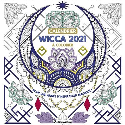 Wicca à colorier : pour une année d'inspiration magique ! : calendrier 2021