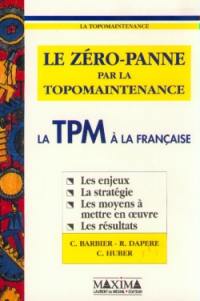 Le zéro-panne par la topomaintenance : la TPM à la française