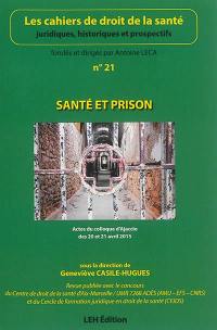 Cahiers de droit de la santé (Les), n° 21. Santé et prison : actes du colloque d'Ajaccio des 20 et 21 avril 2015