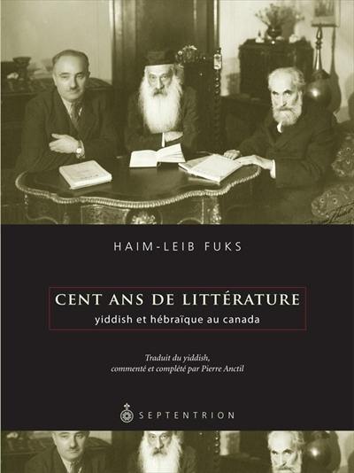 Cent ans de littérature yiddish et hébraïque au Canada
