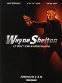 Wayne Shelton, le gentleman mercenaire : épisodes 7 à 9