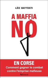 A maffia no : en Corse, comment gagner le combat contre l'emprise mafieuse