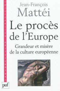 Le procès de l'Europe : grandeur et misère de la culture européenne