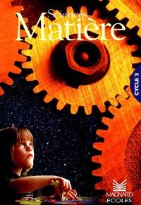 Sciences, matière, cycle 3 : manuel de l'élève