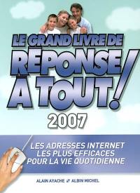 Le grand livre de Réponse à tout ! : 2007