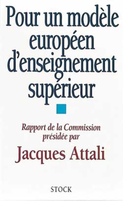Pour un modèle européen d'enseignement supérieur : rapport de la Commission présidée par Jacques Attali