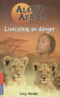 Alerte Africa. Vol. 1. Lionceaux en danger