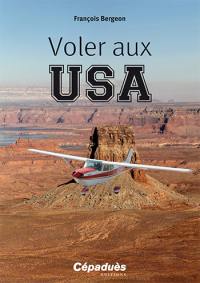 Voler aux USA : le guide du pilote français aux Etats-Unis