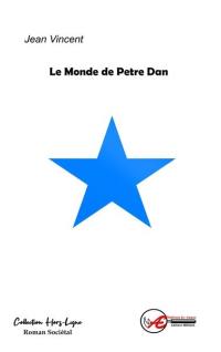 Le monde de Petre Dan : roman sociétal