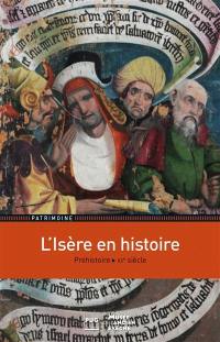 L'Isère en histoire : préhistoire-XXe siècle