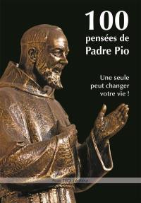 100 pensées de Padre Pio : une seule peut changer votre vie !