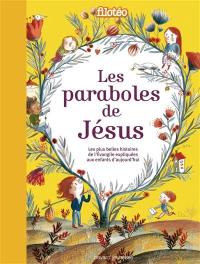 Les paraboles de Jésus : les plus belles histoires de l'Evangile expliquées aux enfants d'aujourd'hui
