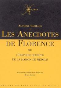 Les anecdotes de Florence ou L'histoire secrète de la maison de Médicis