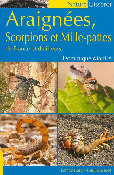 Araignées, scorpions et mille-pattes de France et d'ailleurs