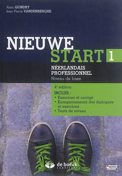 Nieuwe start 1 : néerlandais professionnel, niveau de base : inclus exercices et corrigé, enregistrement des dialogues et exercices, tests de niveau