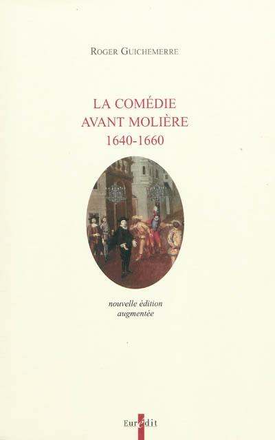 La comédie avant Molière, 1640-1660