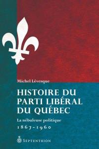 Histoire du parti libéral du Québec : nébuleuse politique : 1867-1960