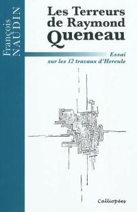 Les terreurs de Raymond Queneau : essai sur les 12 travaux d'Hercule