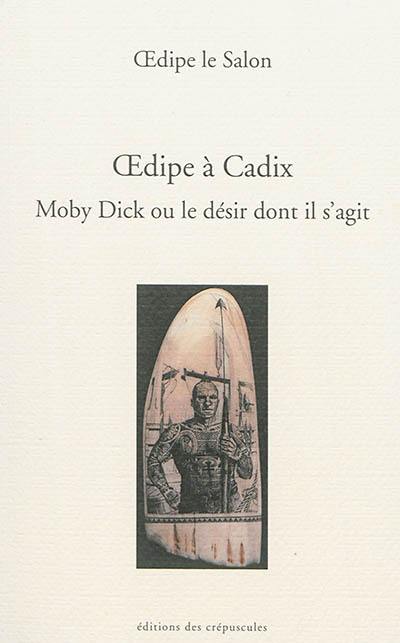 Oedipe à Cadix : Moby Dick ou le désir dont il s'agit