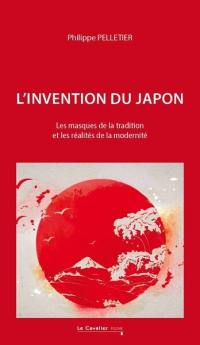 L'invention du Japon : les masques de la tradition et les réalités de la modernité