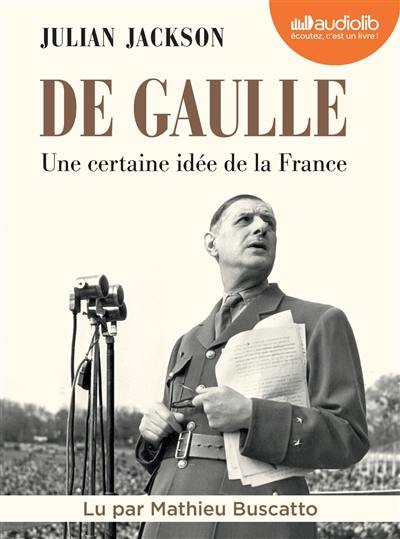 De Gaulle : une certaine idée de la France