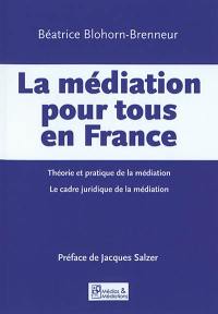 La médiation pour tous en France : théorie et pratique de la médiation, le cadre juridique de la médiation