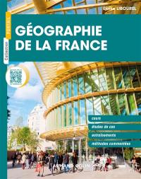 Géographie de la France : cours, études de cas, entraînements, méthodes commentées