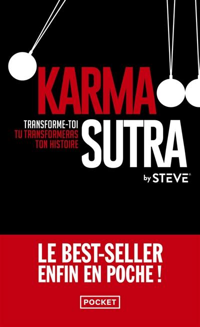 Karma-sutra : transforme-toi, tu transformeras ton histoire