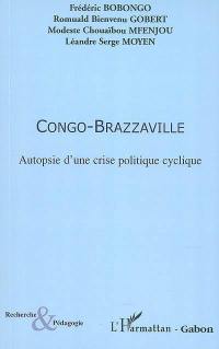 Congo-Brazzaville : autopsie d'une crise politique cyclique
