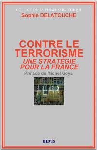 Contre le terrorisme : une stratégie pour la France
