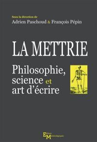 La Mettrie : philosophie, science et art d'écrire