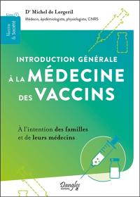 Introduction générale à la médecine des vaccins : à l'intention des familles et de leurs médecins
