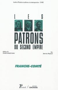 Les patrons du Second Empire. Vol. 3. Franche-Comté