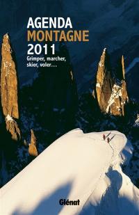 Agenda montagne 2011 : grimper, marcher, skier, voler...