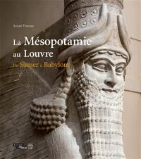 La Mésopotamie au Louvre : de Sumer à Babylone