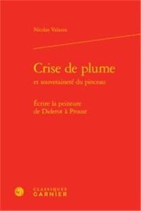 Crise de plume et souveraineté du pinceau : écrire la peinture de Diderot à Proust