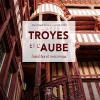 Troyes et l'Aube : insolites et méconnus