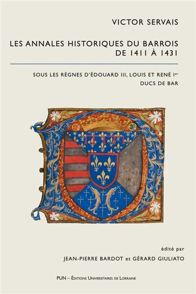 Annales historiques du Barrois. Vol. 3. Les annales historiques du Barrois de 1411 à 1431 : sous les règnes d'Edouard III, Louis et René Ier, ducs de Bar