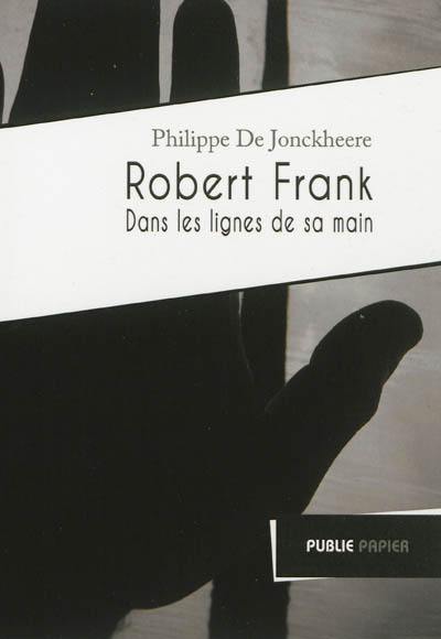 Robert Frank : dans les lignes de sa main