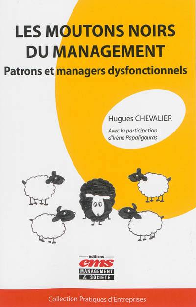 Les moutons noirs du management : patrons et managers dysfonctionnels