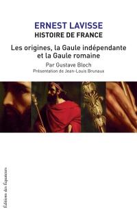 Histoire de France : depuis les origines jusqu'à la Révolution. Vol. 2. Les origines, la Gaule indépendante et la Gaule romaine